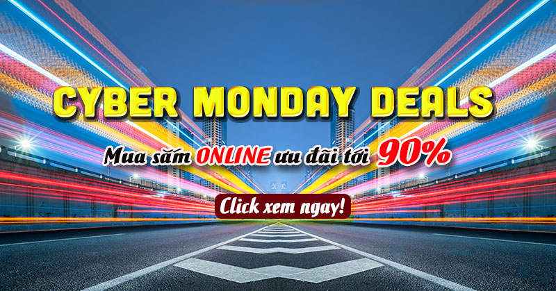 Deal giá sốc cho ngày hội mua sắm trực tuyến Cyber Monday 